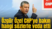 Özgür Özel CHP'ye bakın hangi sözlerle veda etti