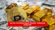 Altın yatırımcısına müjde yükseliş başladı