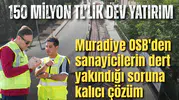 Muradiye OSB'den sanayicilerin dert yakındığı soruna kalıcı çözüm
