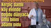 Manisalı Prof. Dr. Mustafa Güzel’in örnek hayat hikayesi:  Kerpiç damlı köy evinde doğdu dünyaca ünlü bilim adamı oldu