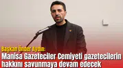 Başkan Aydın: Manisa Gazeteciler Cemiyeti gazetecilerin hakkını savunmaya devam edecek