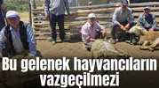 Bu gelenek hayvancıların vazgeçilmezi