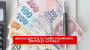 Bakan Göktaş duyurdu hesaplara ödemeler yatırıldı