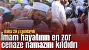 İmam babanın en zor cenaze namazı: Evladı daha 20 yaşındaydı