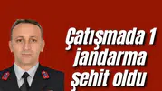 Çatışmada 1 jandarma şehit oldu