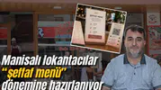 Manisalı lokantacılar “şeffaf menü” dönemine hazırlanıyor
