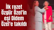 İlk rozet Özgür Özel'in eşi Didem Özel' takıldı