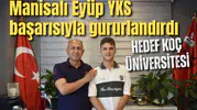 Manisalı Eyüp YKS başarısıyla gururlandırdı