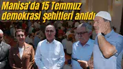 Manisa’da 15 Temmuz demokrasi şehitleri anıldı