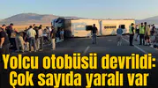 Yolcu otobüsü devrildi: Çok sayıda yaralı var