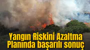 Yangın Riskini Azaltma Planında başarılı sonuç