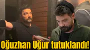 Oğuzhan Uğur bakın neden tutuklandı