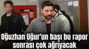Oğuzhan Uğur'un başı bu rapor sonrası çok ağrıyacak