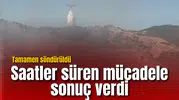 Saatler süren mücadele sonuç verdi: Tamamen söndürüldü
