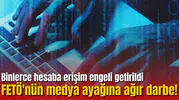 FETÖ'nün medya ayağına ağır darbe! Binlerce hesaba erişim engeli getirildi