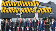 Antoto Otomotiv Manisa Şubesi açıldı