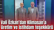 Vali Özkan’dan Klimasan’a üretim ve istihdam teşekkürü