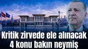 Kritik zirvede ele alınacak 4 konu bakın neymiş