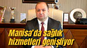 Manisa’da sağlık hizmetleri genişliyor