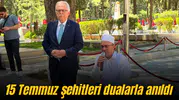 15 Temmuz şehitleri dualarla anıldı