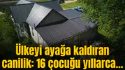 Ülkeyi ayağa kaldıran canilik: 16 çocuğu yıllarca...