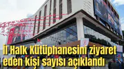 İl Halk Kütüphanesini ziyaret eden kişi sayısı açıklandı