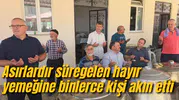 Asırlardır süregelen hayır yemeğine binlerce kişi akın etti