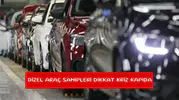Dizel araç sahipleri dikkat kriz kapıda