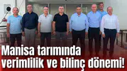 Manisa tarımında verimlilik ve bilinç dönemi!