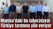 Manisa’daki bu laboratuvar Türkiye tarımına yön veriyor