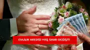 Evlilik kredisi yaş sınırı değişti