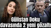 Gülistan Doku soruşturmasında 2 yeni gözaltı