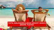 Tatil dolandırıcılığına dikkat: IBAN’a ödeme tuzağı!