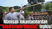 Manisalı lokantacılar "Gastronomi Meclisi" istiyor