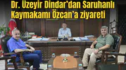 Dr. Üzeyir Dindar’dan Saruhanlı Kaymakamı Özcan’a ziyareti