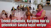 Emekli mühendis, Kurşunlu Han'da geleneksel sanata hayat veriyor