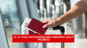 12-27 yaş vatandaşlara indirimli bilet müjdesi