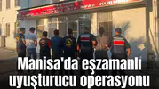 Manisa'da eşzamanlı uyuşturucu operasyonu