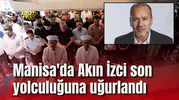 Manisa'da Akın İzci son yolculuğuna uğurlandı