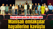 Oda için gerekli olan 500 üye sayısı aşıldı: Manisalı emlakçılar hayallerine kavuştu