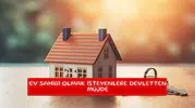 Ev sahibi olmak isteyenlere devletten müjde