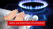 Doğal gaz dağıtımına yeni standart
