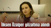 YENİ Parti Manisa İl Başkanı İlksen Özalper gözaltına alındı