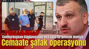 Cumhurbaşkanı Başdanışmanı sıra sana da gelecek demişti: O cemaate şafak vakti operasyon yapıldı