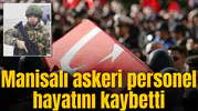 Manisa’ya şehit ateşi düştü
