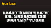 MASKİ-ELEKTRİK MAKİNE VE MALZEME İKMAL DAİRESİ BAŞKANLIĞI KOLON BORUSU ALIM İŞİ YAPILACAKTIR.