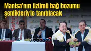 Manisa’nın üzümü bağ bozumu şenlikleriyle tanıtılacak