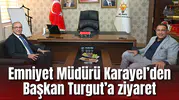Emniyet Müdürü Karayel’den Başkan Turgut’a ziyaret