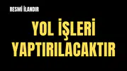 YOL İŞLERİ YAPTIRILACAKTIR