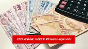 2027 asgari ücreti resmen açıkladı
